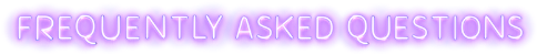 FREQUENTLY ASKED QUESTIONS
