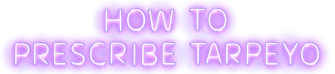 how to prescribe tarpeyo